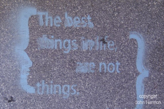The Best Things in Life, are not Things Grafitti on sidewalk Fine Art Photo